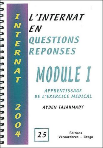 Couverture du livre « L'internat en questions réponses ; module 1, apprentissage de l'exercice médical » de Ayden Tajahmady aux éditions Vernazobres Grego