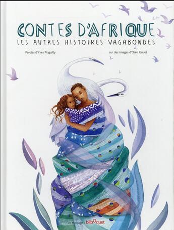 Couverture du livre « Contes d'Afrique ; les autres histoires vagabondes » de Yves Pinguilly et Oreli Gouel aux éditions Bilboquet