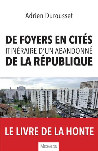 Couverture du livre « De foyers en cités, itinéraire d'un abandonné de la République » de Adrien Durousset aux éditions Michalon