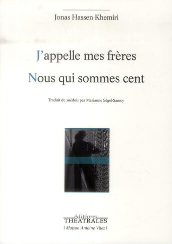 Couverture du livre « J'appelle mes frères ; nous qui sommes cent » de Jonas Hassen Khemiri aux éditions Theatrales