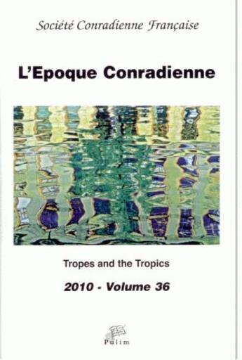 Couverture du livre « L' L'Epoque Conradienne, volume 36/2010 : Tropes and the Tropics » de V Delmas Catherine aux éditions Pu De Limoges