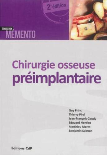 Couverture du livre « Chirurgie osseuse préimplantaire (2e édition) » de Jean-François Gaudy et Guy Princ et Benjamin Salmon et Thierry Piral et Edouard Henriot et Matthieu Moret aux éditions Cahiers De Protheses