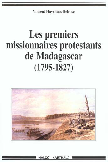 Couverture du livre « Les premiers missionnaires protestants de madagascar - 1795-1827 » de Huyghues-Belrose V. aux éditions Karthala