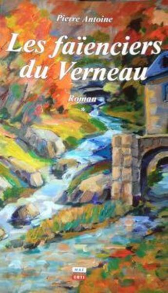 Couverture du livre « Les faïenciers du Verneau t.1 » de Pierre Antoine aux éditions C Cedille