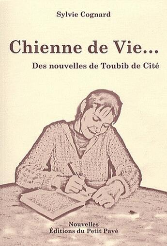 Couverture du livre « Chienne De Vie, Des Nouvelles Du Toubib De Cite » de Sylvie Cognard aux éditions Petit Pave