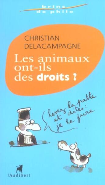 Couverture du livre « Animaux Ont-Ils Des Droits (Les) » de Delacampagne Christi aux éditions Audibert Louis