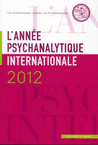 Couverture du livre « L'année psychanalytique internationale 2012 » de Louis Brunet et Jean-Michel Quinodoz aux éditions In Press