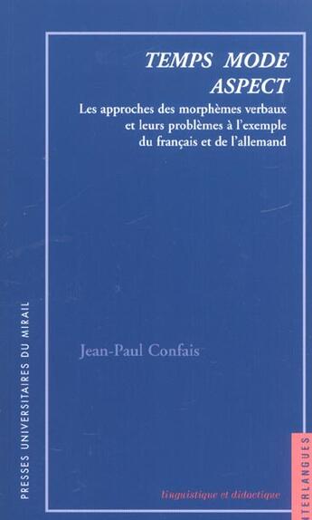 Couverture du livre « Temps mode aspect les approches descriptives des morphemes verbaux et leurs pro » de Confais Jp aux éditions Pu Du Midi