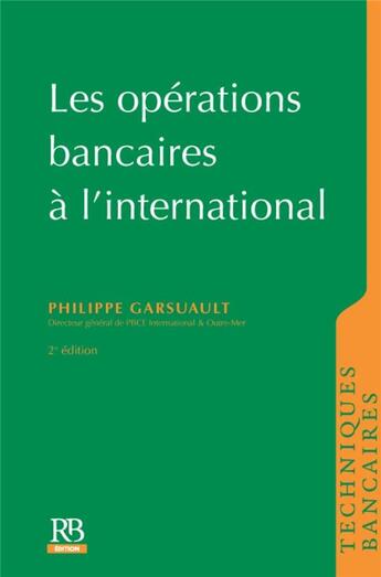 Couverture du livre « Opérations bancaires à l'international (2e édition) » de Philippe Garsuault et Stephane Priami aux éditions Revue Banque