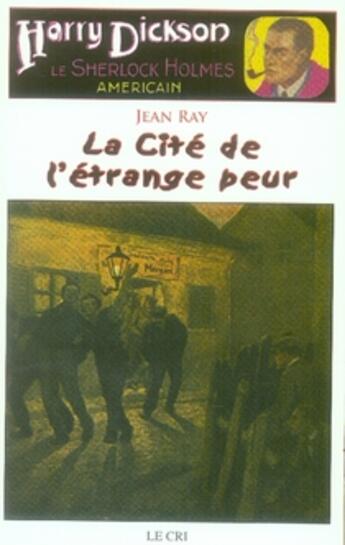 Couverture du livre « Harry Dickson t.9 ; la cité de l'étrange peur » de Jean Ray aux éditions Parole Et Silence