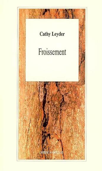 Couverture du livre « Froissement » de Leyder Cathy aux éditions L'arbre A Paroles