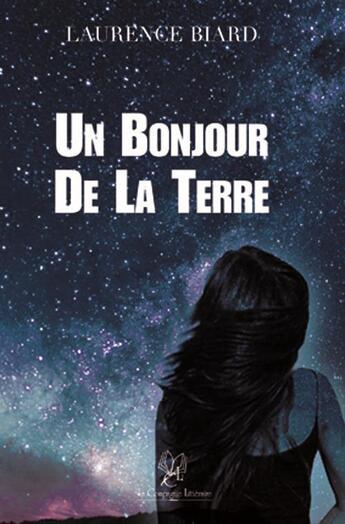 Couverture du livre « Un bonjour de la terre » de Laurence Biard aux éditions La Compagnie Litteraire