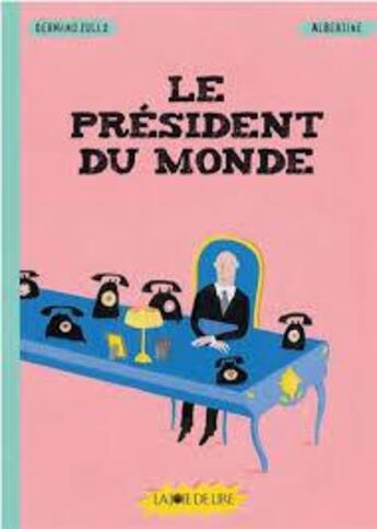 Couverture du livre « Le président du monde » de Germano Zullo et Albertine Zullo aux éditions La Joie De Lire