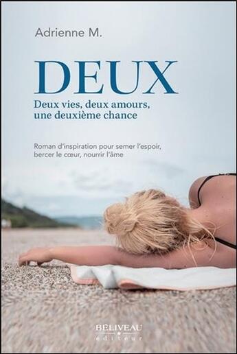 Couverture du livre « Deux ; deux vies, deux amours, une deuxième chance » de Adrienne M. aux éditions Beliveau