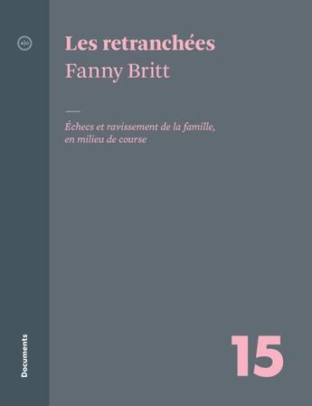 Couverture du livre « Les rétranchées : échecs et ravissement de la famille, en milieu de course » de Fanny Britt aux éditions Atelier 10