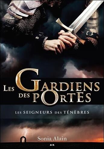 Couverture du livre « Les gardiens des portes t.4 ; les seigneurs des ténèbres » de Sonia Alain aux éditions Ada