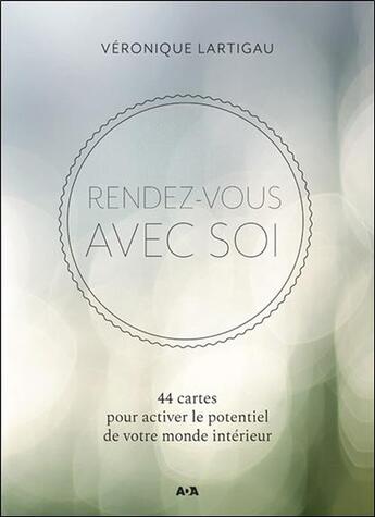 Couverture du livre « Rendez-vous avec soi ; 44 cartes pour activer le potentiel de votre monde intérieur » de Veronique Lartigau aux éditions Ada