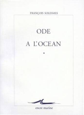 Couverture du livre « Ode à l'océan » de Francois Solesmes aux éditions Encre Marine