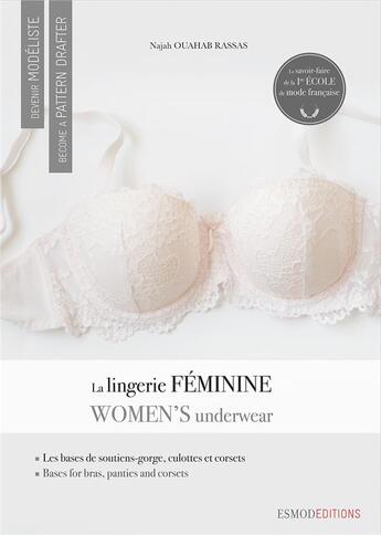 Couverture du livre « Devenir modéliste : la lingerie féminine » de Najah Ouahab Rassas aux éditions Esmod