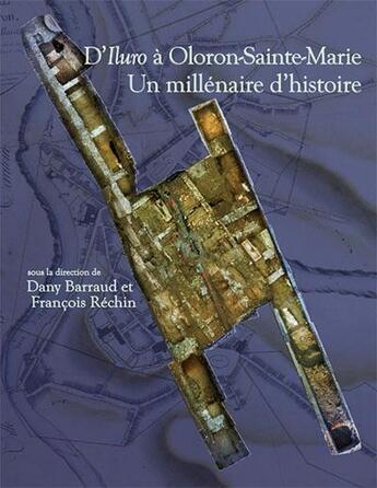 Couverture du livre « D'Iluro à Oloron-Sainte-Marie ; un millenaire d'histoire » de Francois Rechin et Dany Barraud aux éditions Aquitania