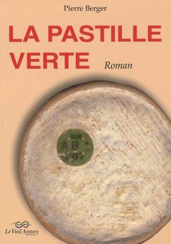 Couverture du livre « La pastille verte » de Pierre Berger aux éditions Le Vieil Annecy