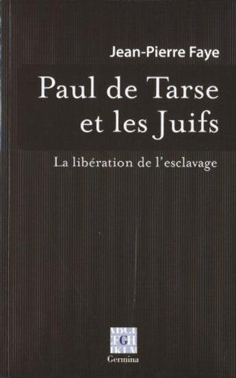 Couverture du livre « Paul de Tarse et les juifs » de Jean-Pierre Faye aux éditions Germina