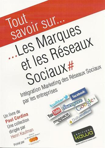 Couverture du livre « Tout savoir sur... ; les marques et les réseaux sociaux ; intégration marketing des réseaux sociaux par les entreprises » de Paul Cordina aux éditions Kawa