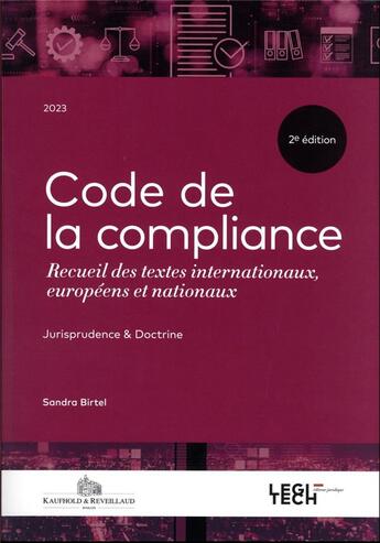 Couverture du livre « Code de la compliance : receuil des textes internationaux européens et nationaux ; jurisprudence et doctrine (2e édition) » de Sandra Birtel aux éditions Legitech