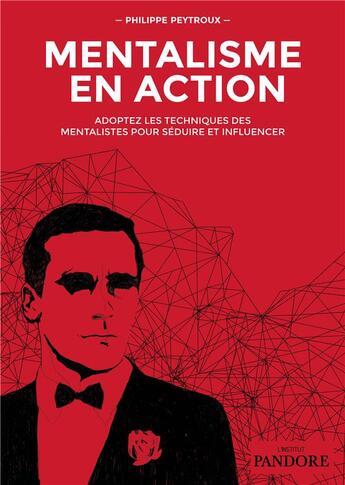 Couverture du livre « Mentalisme en action : adoptez les techniques des mentalistes pour seduire et influencer » de Philippe Peytroux aux éditions Institut Pandore