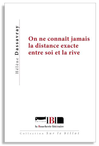 Couverture du livre « On ne connait jamais la distance exacte entre soi et la rive » de Hélène Dassavray aux éditions La Boucherie Litteraire