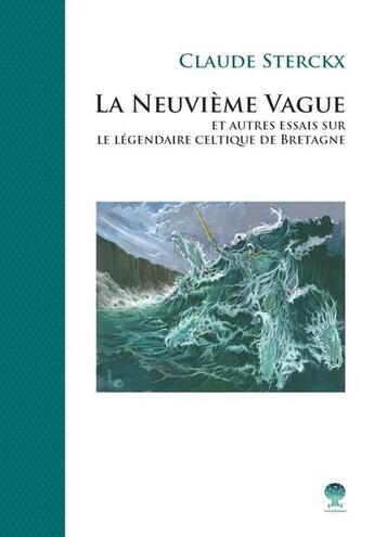 Couverture du livre « La neuvième vague et autres essais sur le légendaire celtique de Bretagne » de Claude Sterckx aux éditions Terre De Promesse