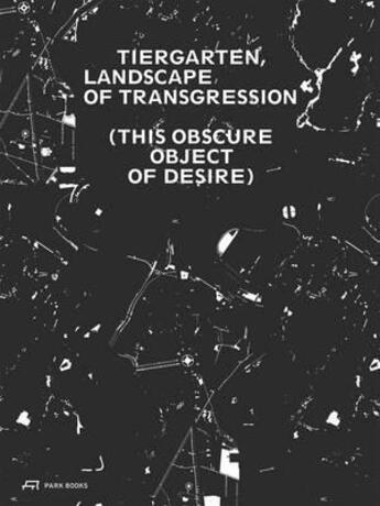 Couverture du livre « Landscape of transgression this obscure object of desire » de  aux éditions Park Books