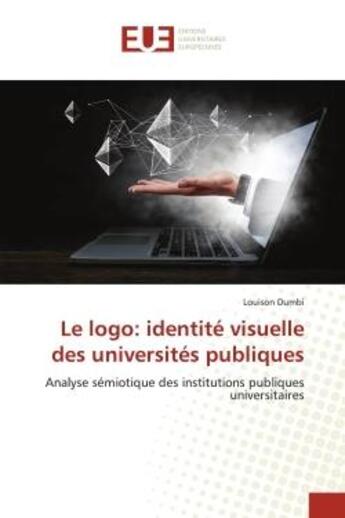 Couverture du livre « Le logo: identite visuelle des universites publiques - analyse semiotique des institutions publiques » de Dumbi Louison aux éditions Editions Universitaires Europeennes