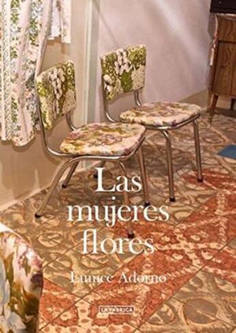 Couverture du livre « La mujeres flores » de Adorno Eunice aux éditions La Fabrica