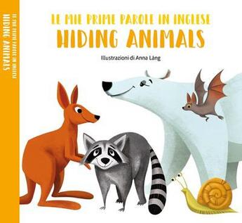 Couverture du livre « Mes premiers mots en anglais - animaux qui se cachent » de Anna Lang aux éditions White Star Kids