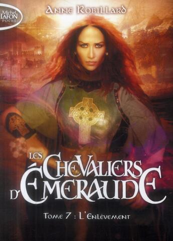 Couverture du livre « Les Chevaliers d'Émeraude Tome 7 : l'enlèvement » de Anne Robillard aux éditions Michel Lafon Poche