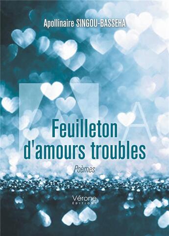 Couverture du livre « Feuilleton d'amours troubles » de Singou-Basseha A. aux éditions Verone