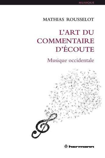 Couverture du livre « L'art du commentaire d'écoute : Musique occidentale » de Mathias Rousselot aux éditions Hermann