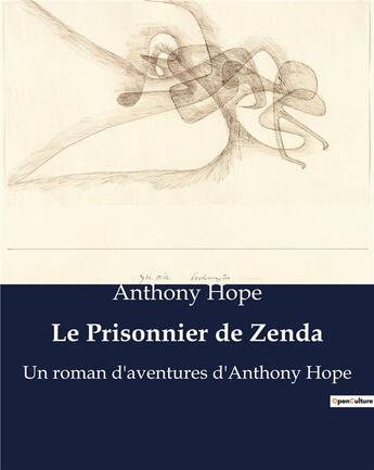 Couverture du livre « Le Prisonnier de Zenda : Un roman d'aventures d'Anthony Hope » de Anthony Hope aux éditions Culturea