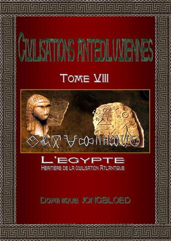 Couverture du livre « Civilisations antédiluviennes Tome 8 : Egypte, l'héritière de la civilisation atlantique » de Jongbloed Dominique aux éditions Enigma