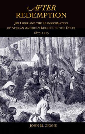 Couverture du livre « After Redemption: Jim Crow and the Transformation of African American » de Giggie John M aux éditions Oxford University Press Usa