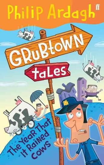 Couverture du livre « The Year That it Rained Cows ; Grubtown Tales 2 » de Philip Ardagh aux éditions Faber Et Faber