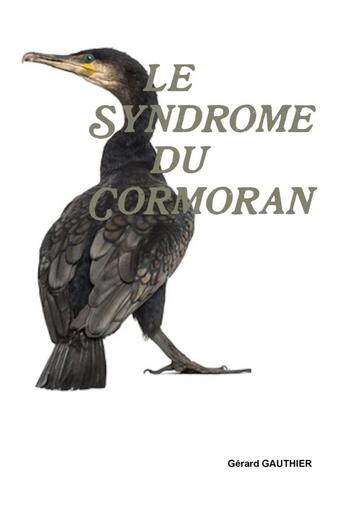 Couverture du livre « Le syndrome du cormoran » de Gauthier Gerard aux éditions Lulu