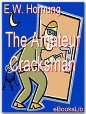 Couverture du livre « The Amateur Cracksman » de E.W. Hornung aux éditions Ebookslib