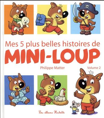 Couverture du livre « Mes 5 plus belles histoires de Mini-Loup t.2 » de Philippe Matter aux éditions Hachette Enfants