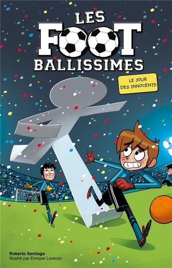 Couverture du livre « Les footballissimes Tome 11 : le jour des innocents » de Roberto Santiago et Enrique Lorenzo aux éditions Hachette Romans