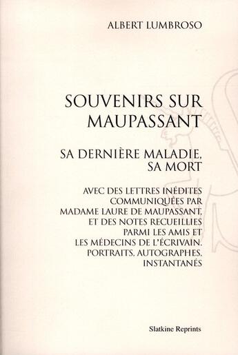 Couverture du livre « Souvenirs sur Maupassant ; sa dernière maladie, sa mort » de Albert Lumbroso aux éditions Slatkine Reprints