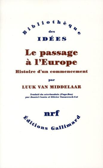 Couverture du livre « Le passage à l'Europe ; histoire d'un commencement » de Luuk Van Middelaar aux éditions Gallimard