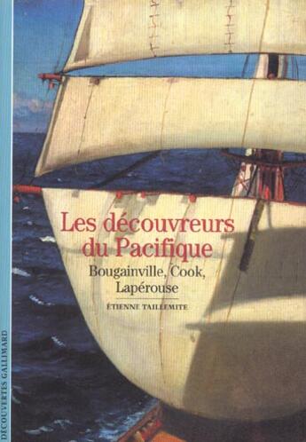 Couverture du livre « Les decouvreurs du pacifique - bougainville, cook, laperouse » de Etienne Taillemite aux éditions Gallimard