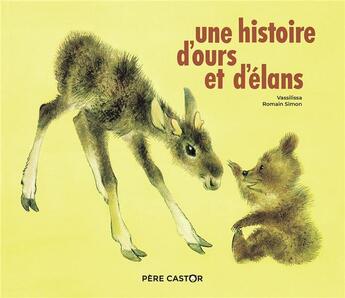 Couverture du livre « Une histoire d'ours et d'élans » de Vassilissa et Romain Simon aux éditions Pere Castor